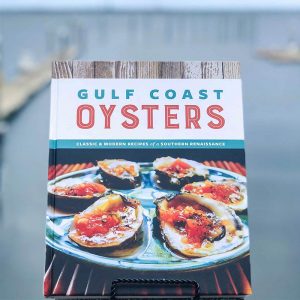 Gulf Coast OYSTERS    Classic & Modern Recipes of a Southern Renaissance Cookbook