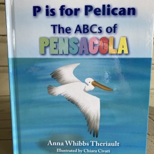 P is for Pelican: The ABCs of Pensacola Hardcover